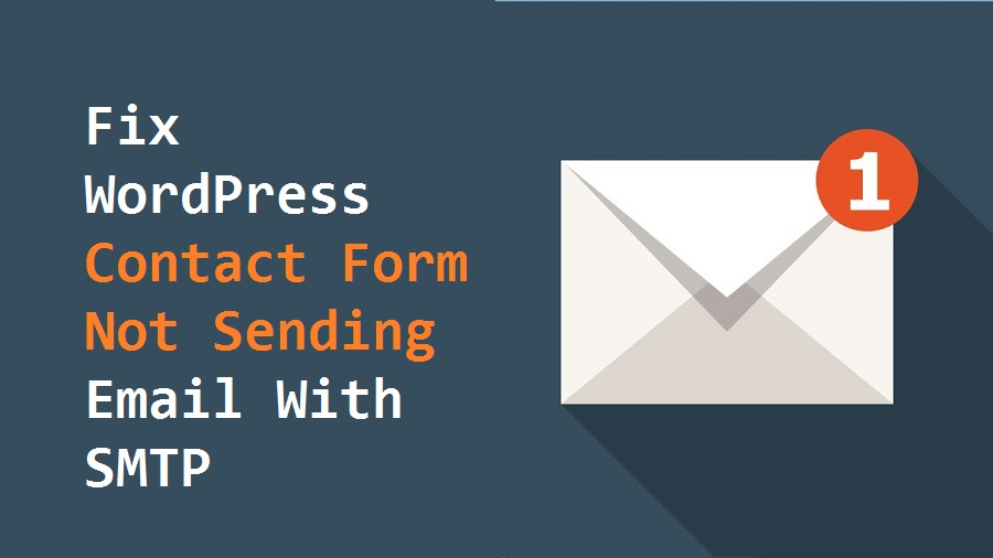 Fix WordPress Contact Form Not Sending Email With SMTP